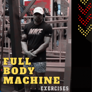 Full Body Machine Workouts (Back, Chest, Shoulder, Arms, Legs)